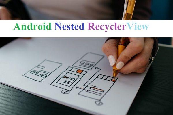 Introduction to Android Nested RecyclerView