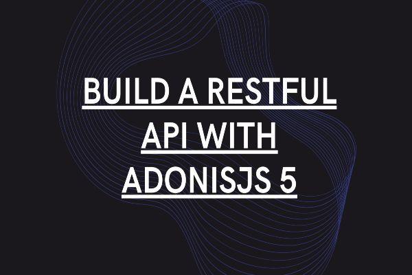 Building a RESTful API with Adonis.js