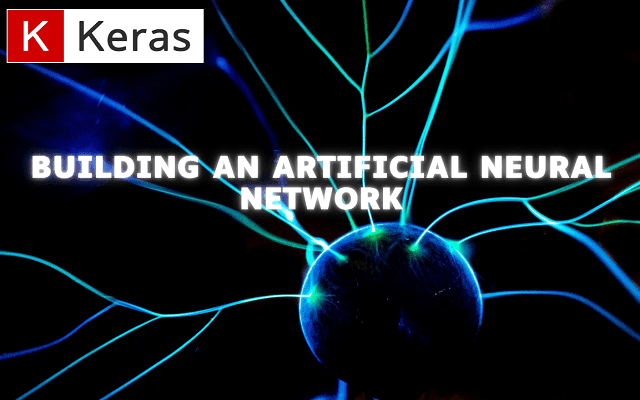 Building an Artificial Neural Network with Keras