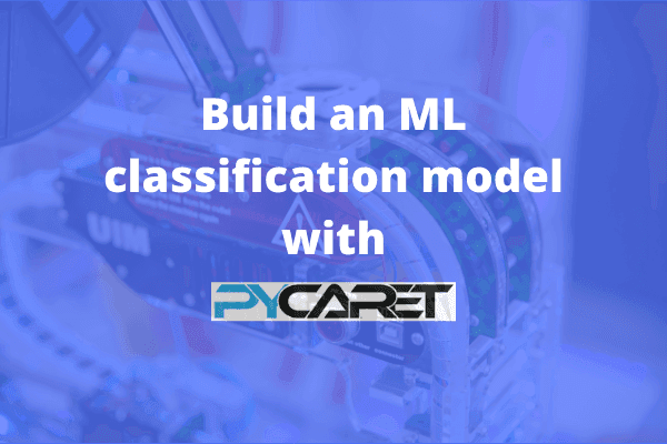 Building a Machine Learning Classification Model with PyCaret