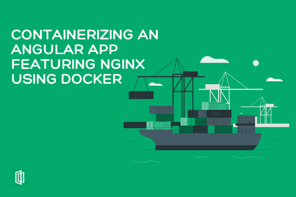 How to Containerize an AngularJS Application Featuring Nginx Using Docker Containers