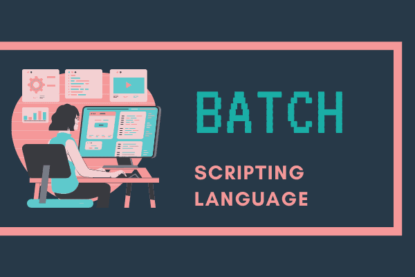 Dive into the Batch Scripting Language