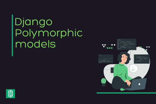 Getting Started with Django Polymorphic Models