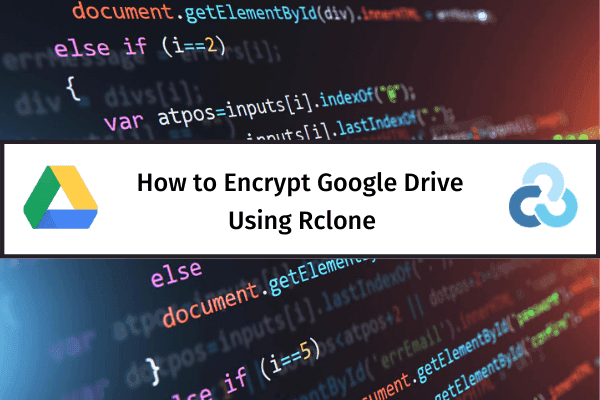 How to Encrypt Google Drive using Rclone