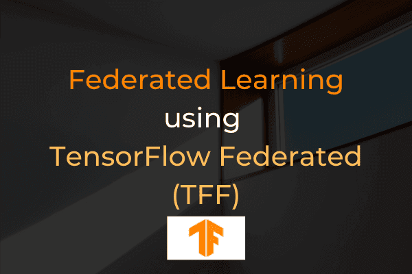 Federated Learning using TensorFlow Federated