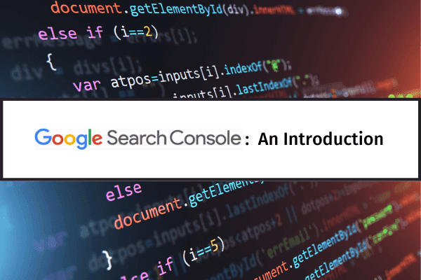 Google Search Console - An Introduction