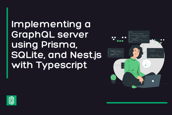 Implementing a GraphQL server using Prisma, SQLite, and Nest.js with Typescript