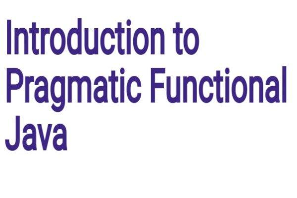 Introduction to Pragmatic Functional Java