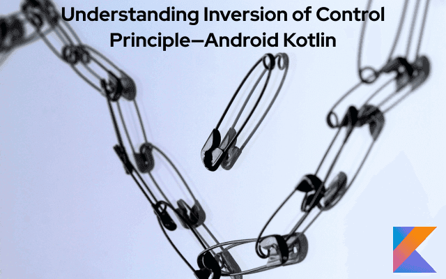 Inversion of Control Principle using Kotlin