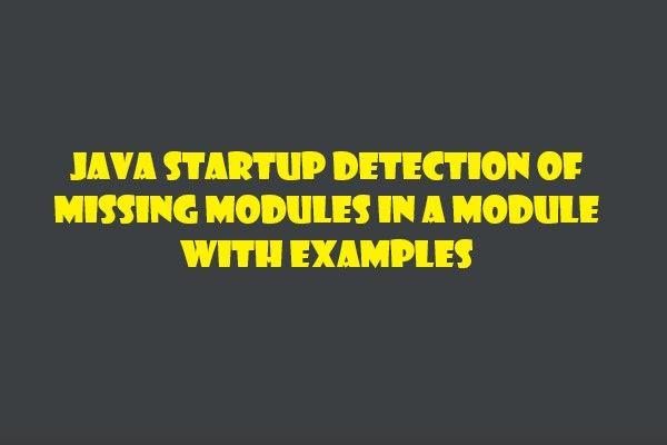 Java Startup Detection of Missing Modules