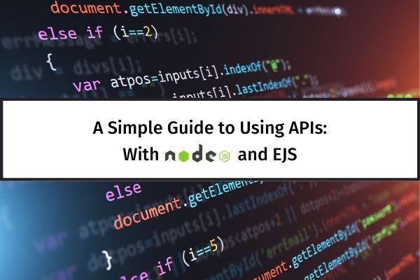 Getting to Grips with APIs - Using Node.js and EJS