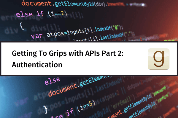 Getting to Grips with APIs - Authentication