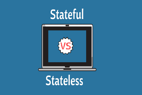 Stateful vs Stateless Architectures