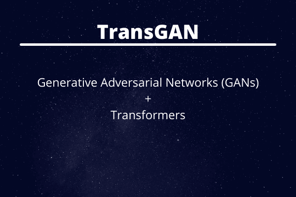 TransGAN, a Transformer Based GAN Architecture