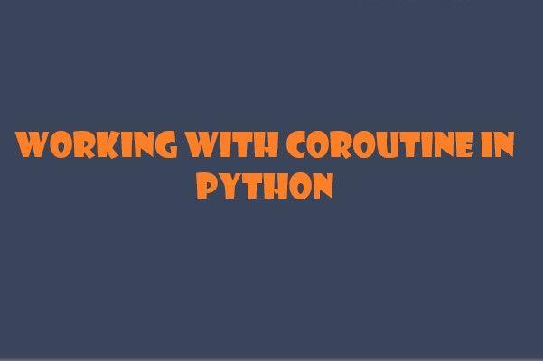 Working with Coroutines in Python