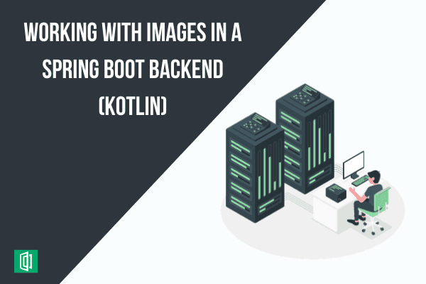 Working with Images in a Spring Boot Backend (Kotlin)